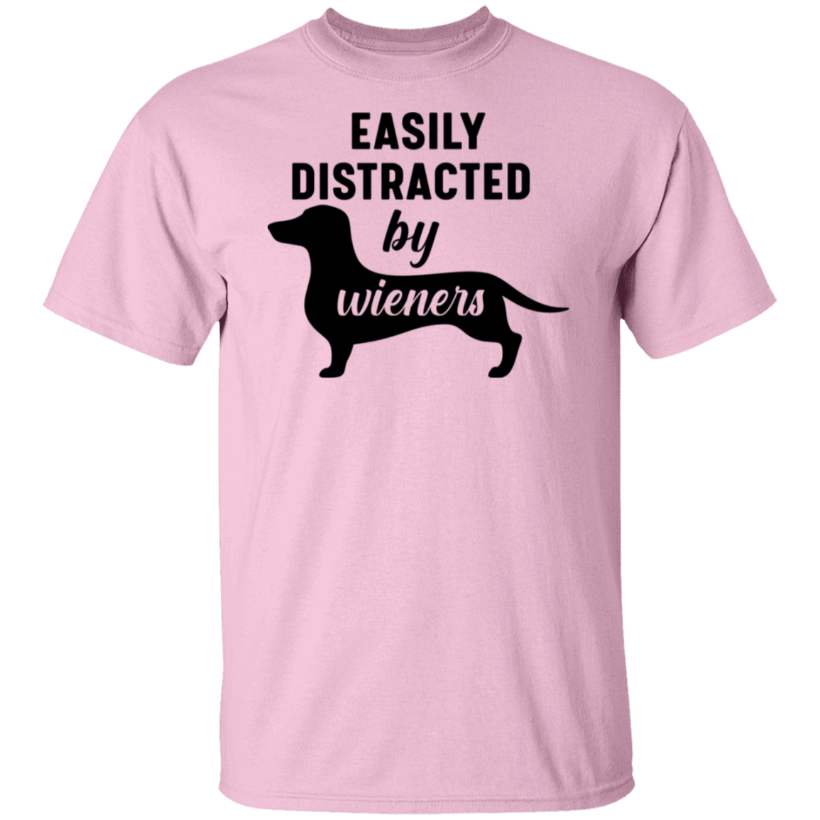 "Easily Distracted by Wieners" Dachshund Dog Lover's T-Shirt