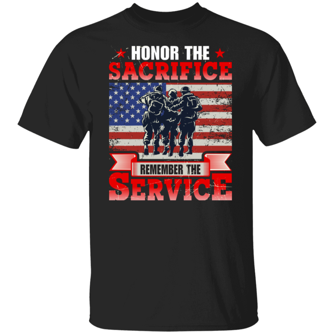 "Honor The Sacrifice, Remember The Service" Patriotic Military T-Shirt
