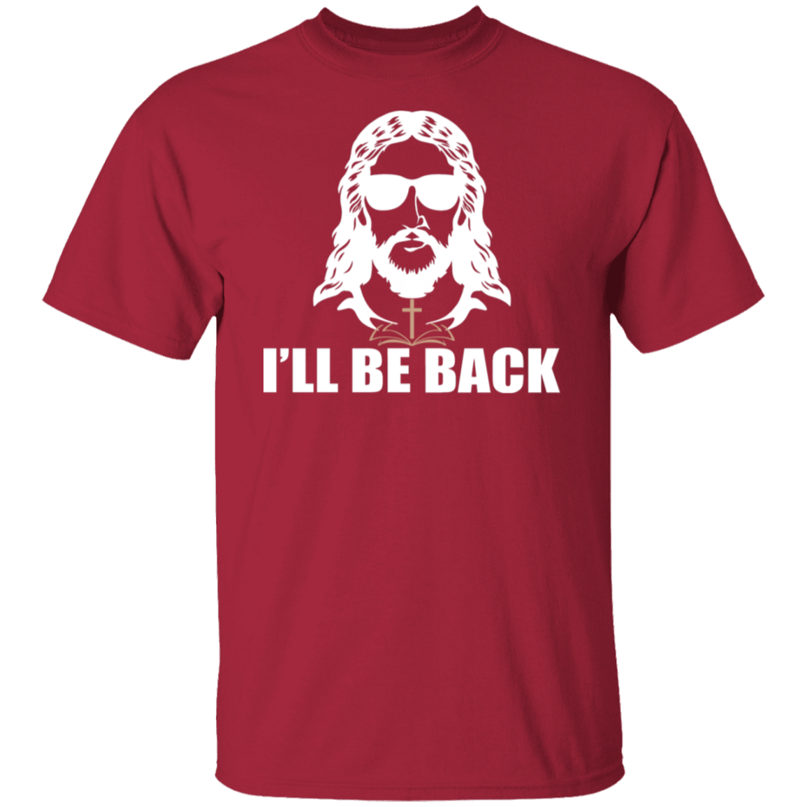 "I'll Be Back" - Jesus Christ T-Shirt