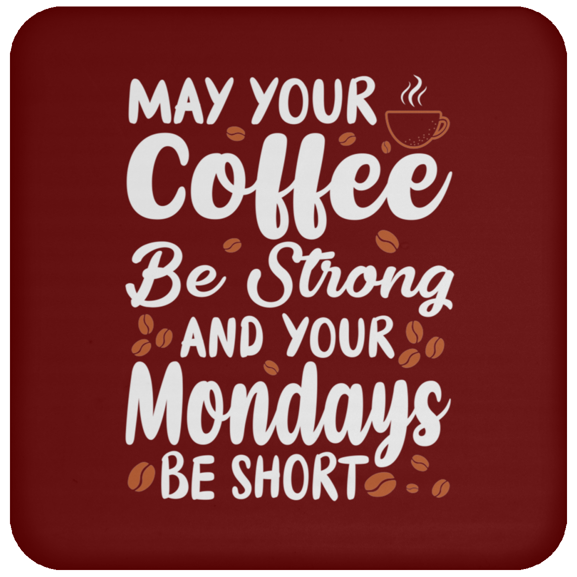 "Strong Coffee, Short Mondays" Coaster – Witty & Inspirational Gift for Coffee Lovers!