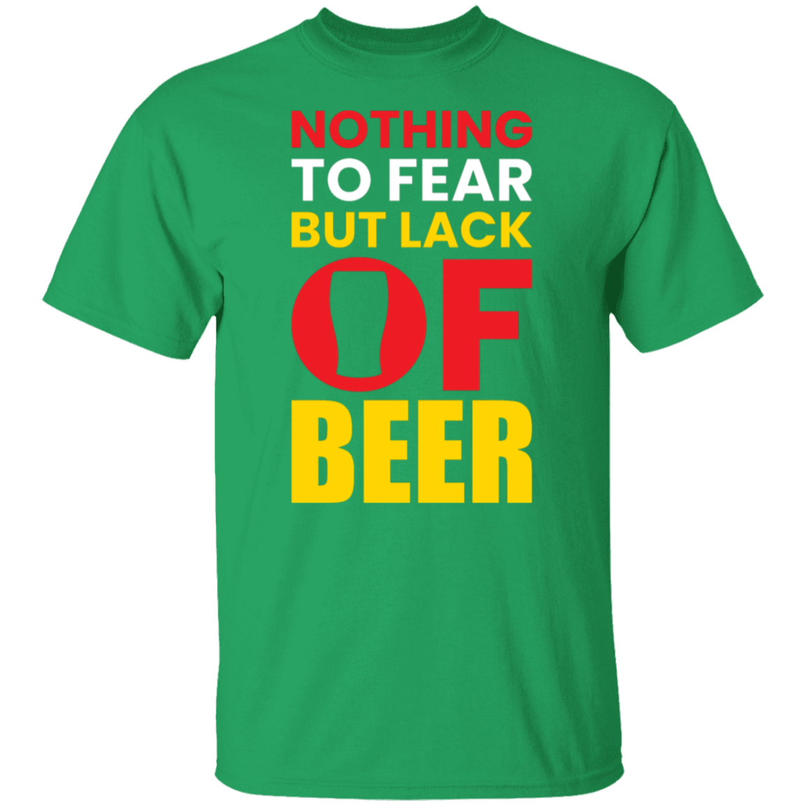 "Nothing to Fear But Lack of Beer" – Hilarious T-Shirt for Beer Lovers!