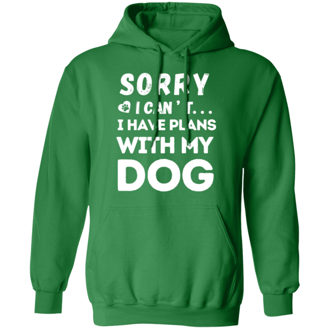 "Sorry, I Can’t. I Have Plans With My Dog." – Cozy and Funny Dog Lover’s Hoodie