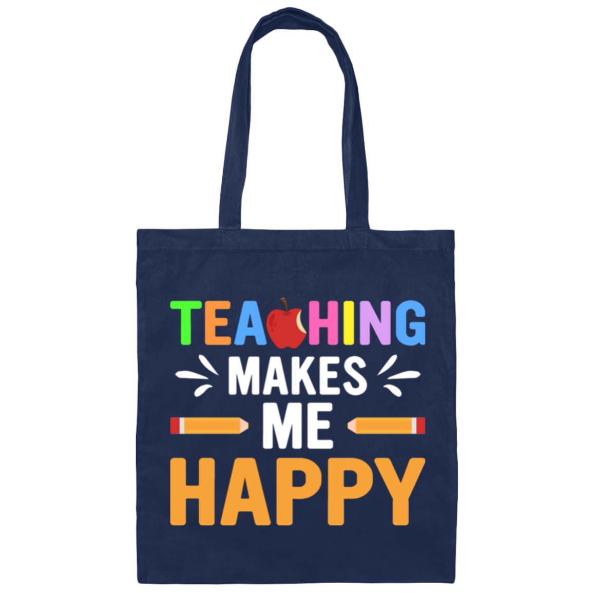 "Teaching Makes Me Happy" Inspiring Canvas Tote Bag – Celebrate Your Joy of Teaching!