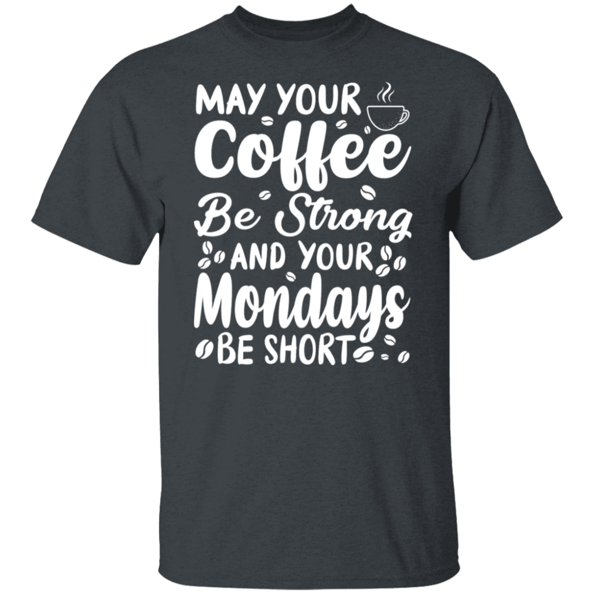 "Strong Coffee, Short Mondays" T-Shirt – Witty & Inspirational for Coffee Lovers!