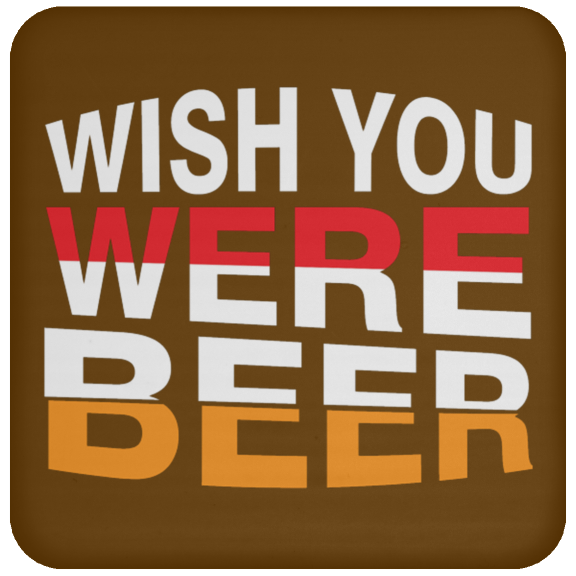 "Wish You Were Beer" Coaster – Fun & Functional Drink Accessory for Beer Lovers!