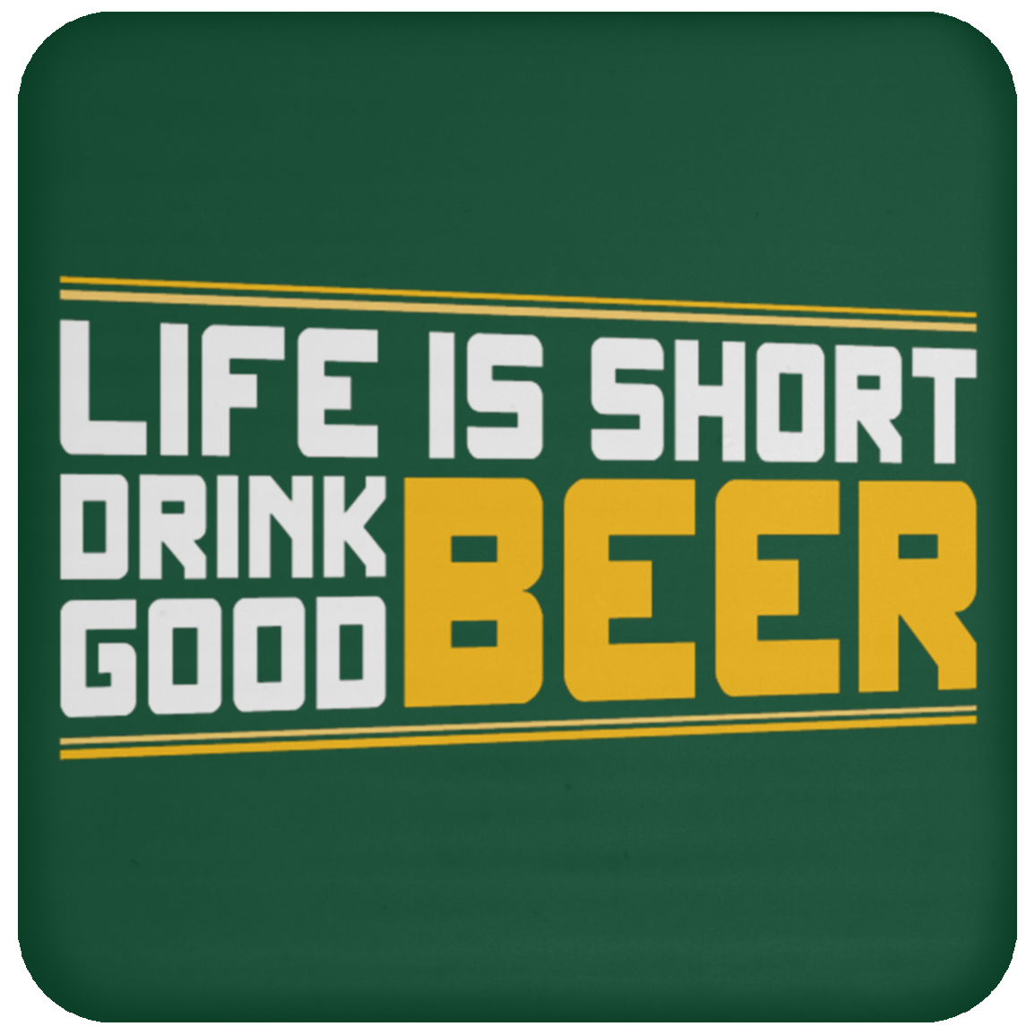 "Life is Short: Drink Good Beer" Coaster – Perfect for Beer Lovers & Happy Hour Enthusiasts