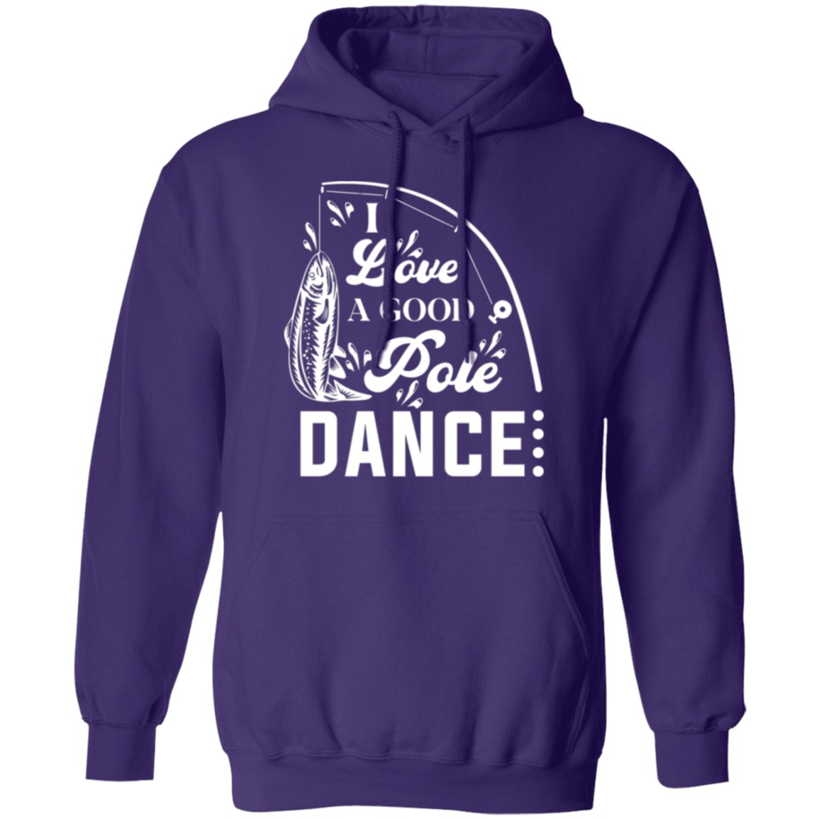 "I Love A Good Pole Dance" Fishing Hoodie – Warm & Funny Gift for Anglers!