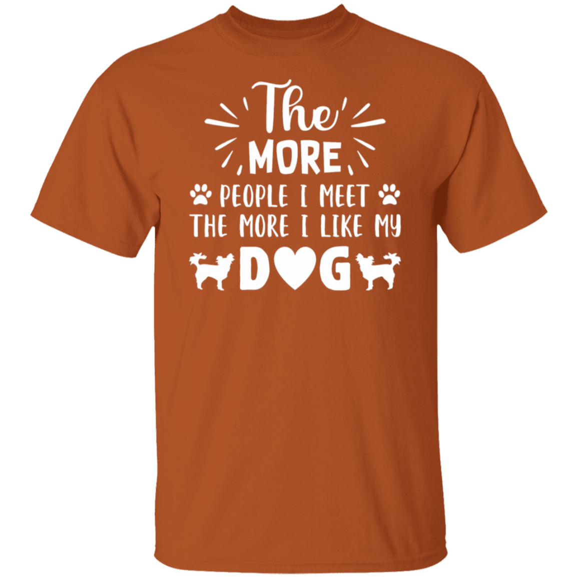 Dog Lover's Delight: "The More People I Meet, The More I Like My Dog" T-Shirt