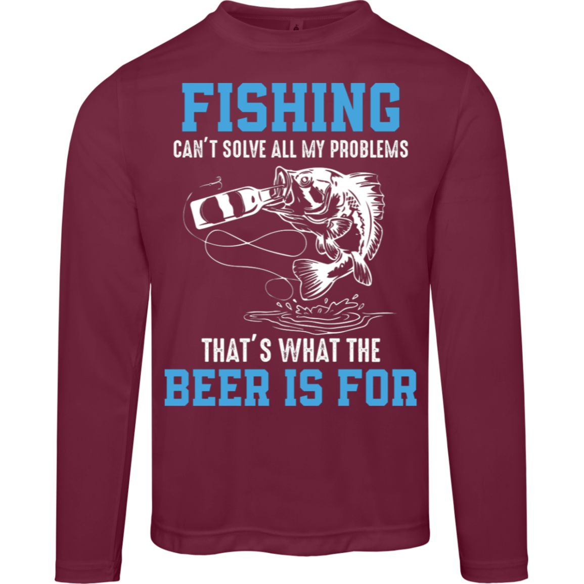"Fishing Can’t Solve All My Problems – That’s What The Beer Is For" Long Sleeve Tee