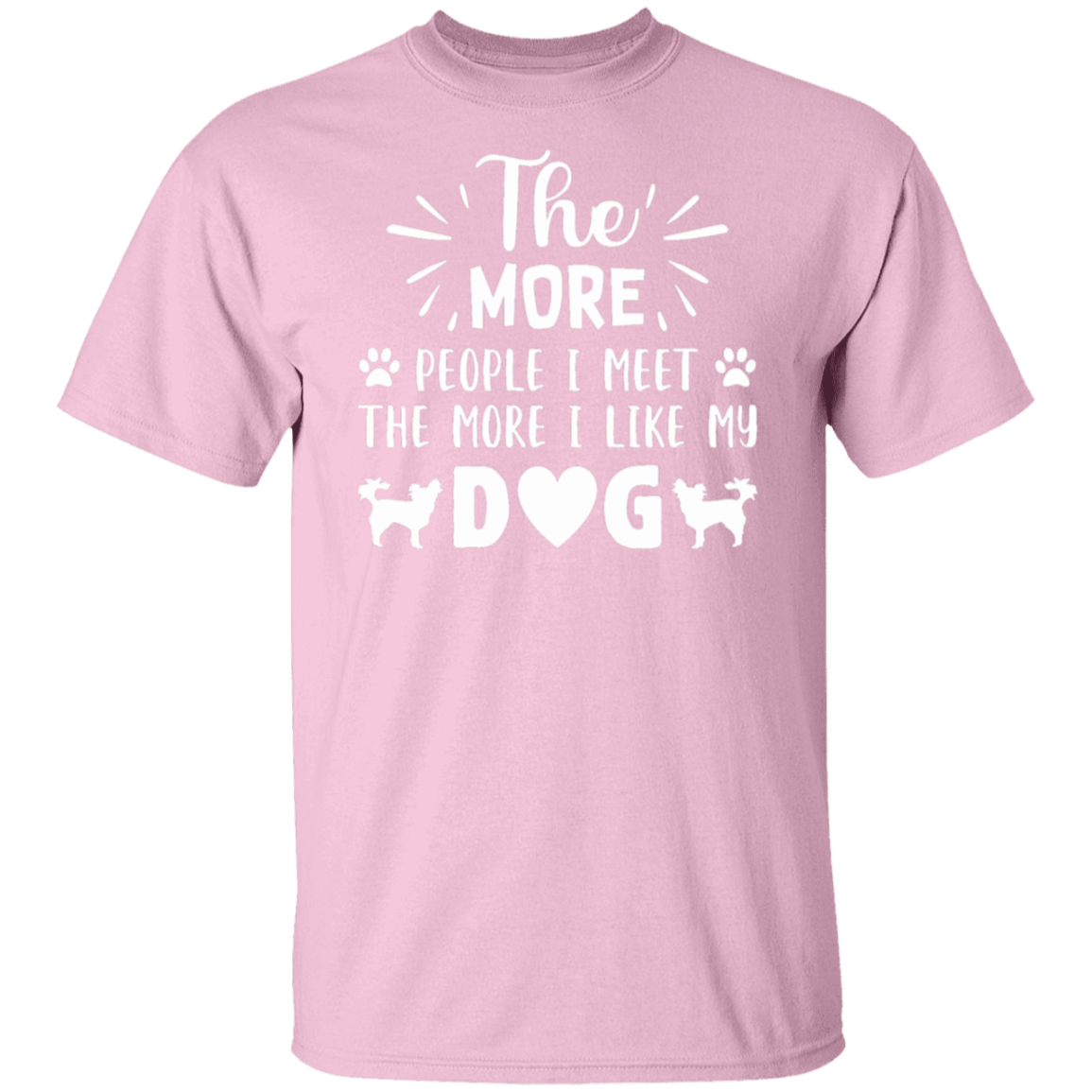 Dog Lover's Delight: "The More People I Meet, The More I Like My Dog" T-Shirt