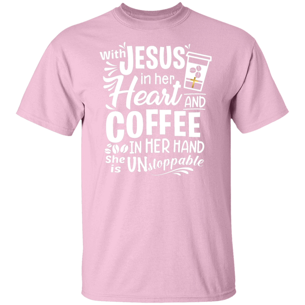 "With Jesus and Coffee" - Unstoppable Christian Woman T-Shirt