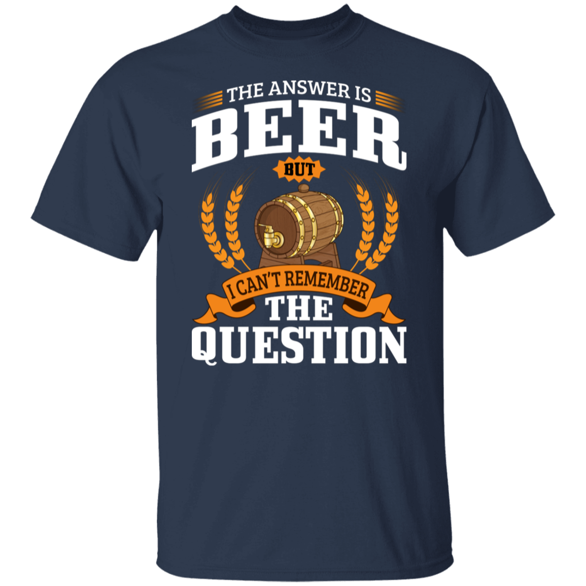 "The Answer Is Beer" T-Shirt – Perfect for Beer Lovers and Happy Hour Fans!