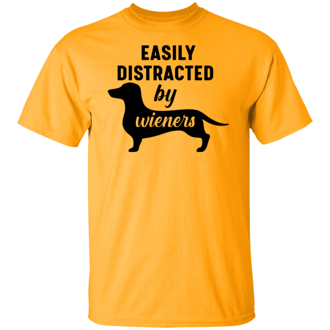 "Easily Distracted by Wieners" Dachshund Dog Lover's T-Shirt