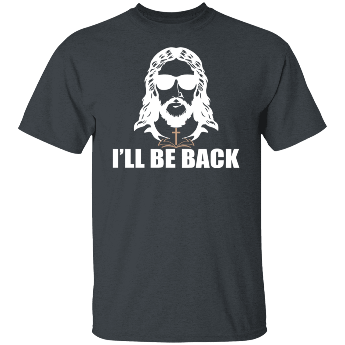 "I'll Be Back" - Jesus Christ T-Shirt