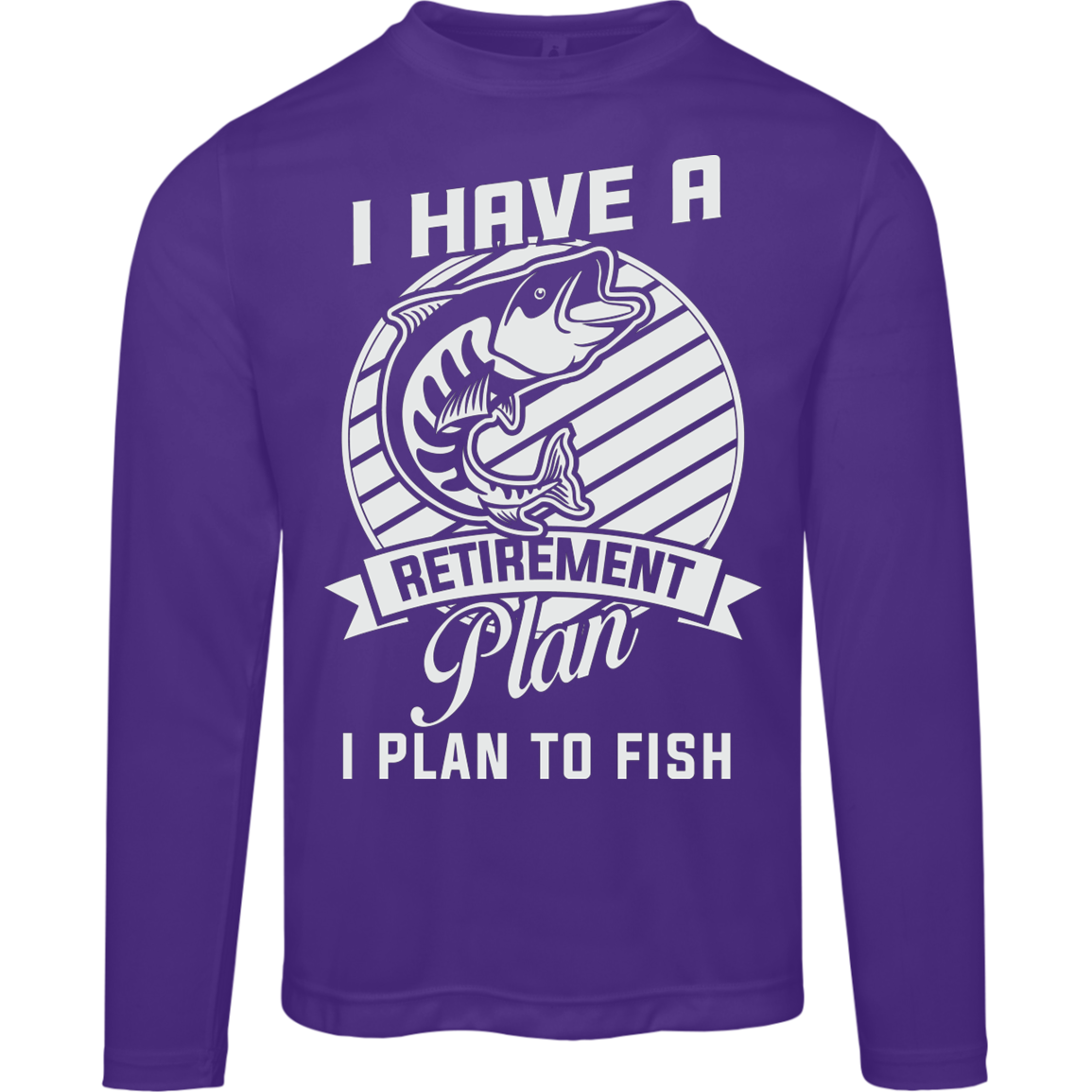 "I Have A Retirement Plan: I Plan To Fish – Moisture-Wicking Long-Sleeved Tee with UV Protection!