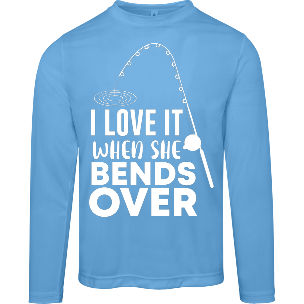 "I Love It When She Bends Over" Performance Long-Sleeve Tee – Moisture-Wicking & UV 40+ Protection!