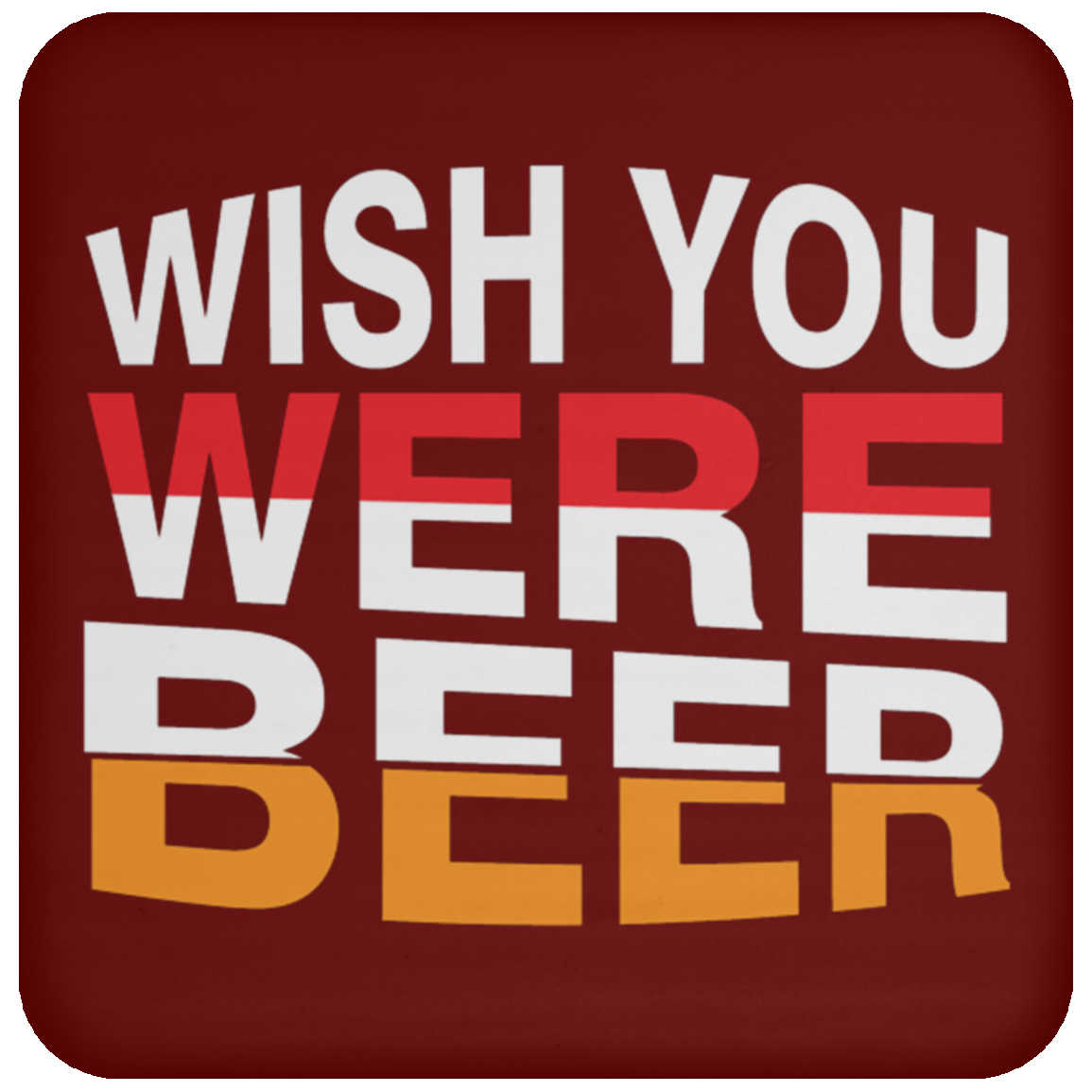 "Wish You Were Beer" Coaster – Fun & Functional Drink Accessory for Beer Lovers!