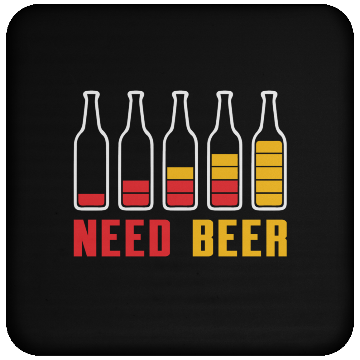 "Need Beer" Coaster – Perfect for Beer Lovers, Happy Hour, and Alcohol Enthusiasts!