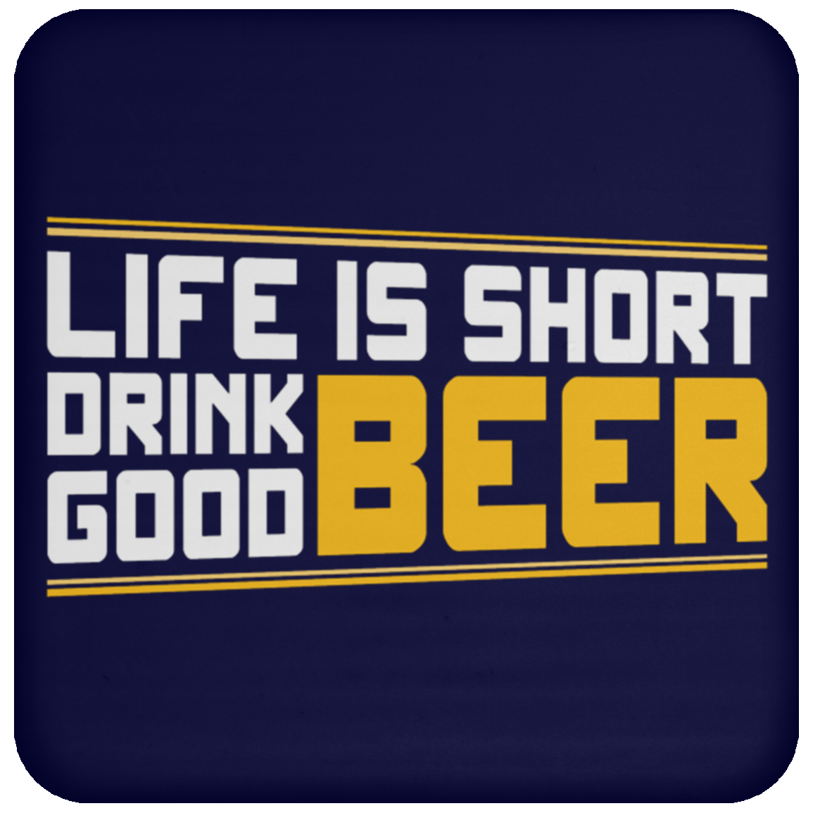 "Life is Short: Drink Good Beer" Coaster – Perfect for Beer Lovers & Happy Hour Enthusiasts