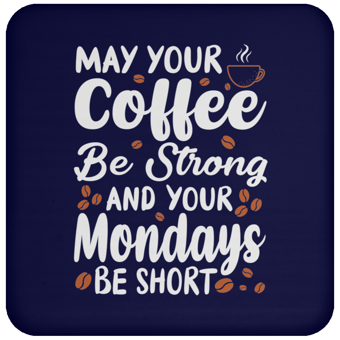 "Strong Coffee, Short Mondays" Coaster – Witty & Inspirational Gift for Coffee Lovers!