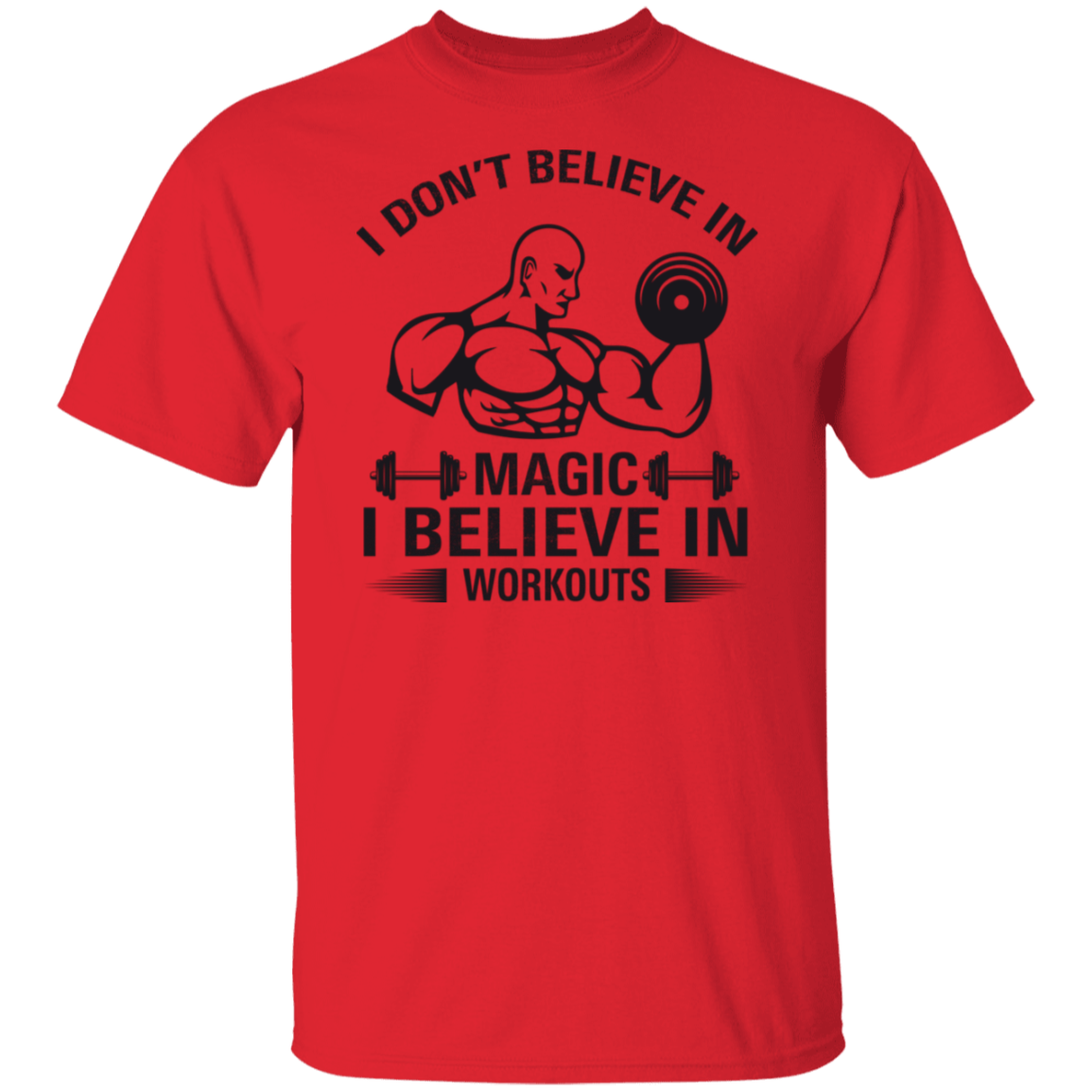 "I Don't Believe In Magic, I Believe In Workouts" Fitness T-Shirt – Lift Heavy, Stay Strong