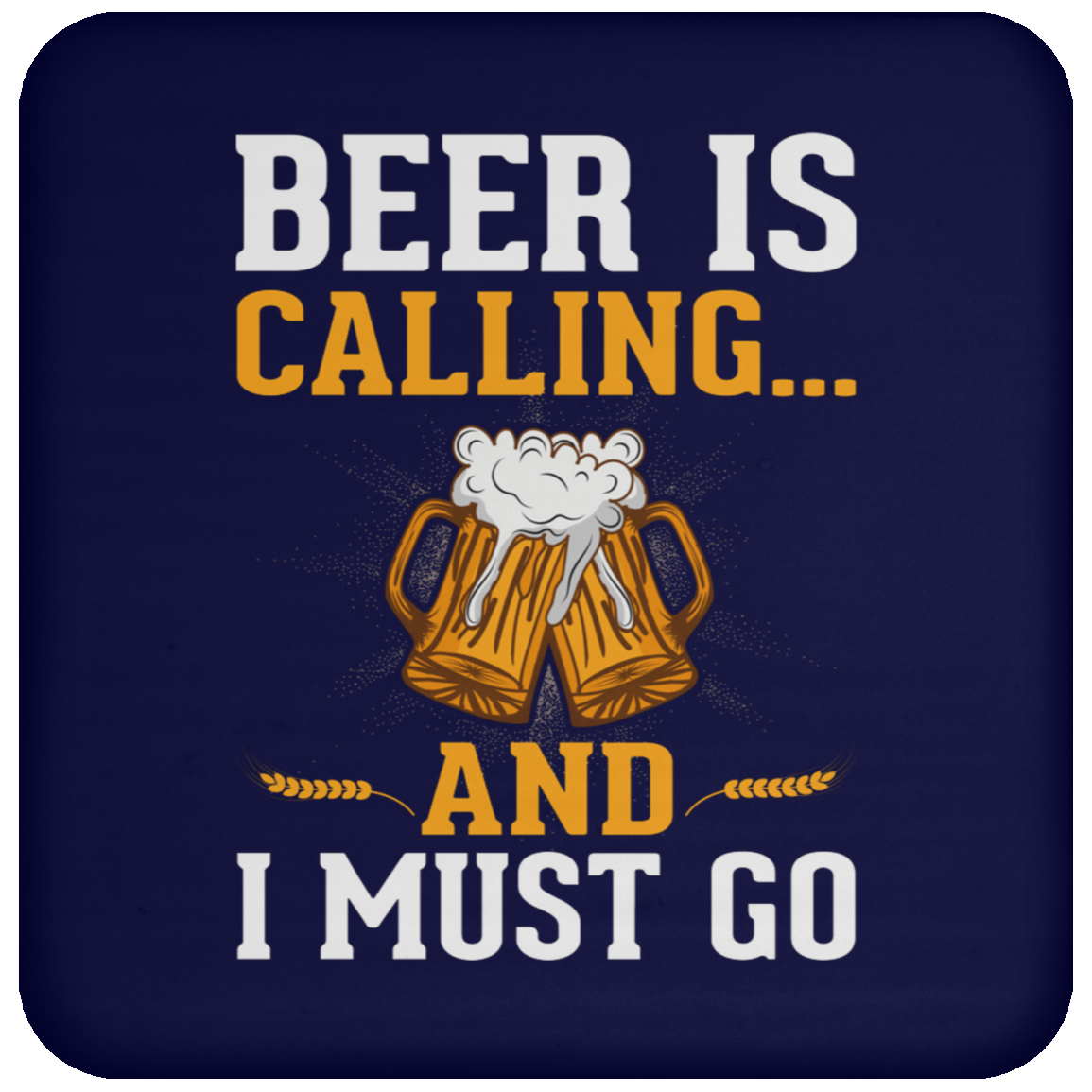 "Beer Is Calling...And I Must Go" Funny Coaster – Perfect for Happy Hour & Beer Enthusiasts!