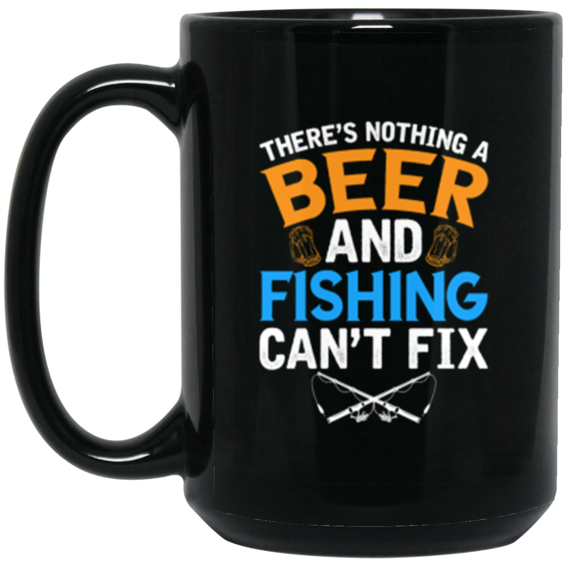 "There's Nothing A Beer And Fishing Can't Fix" Mug – Perfect Gift for Fishing Enthusiasts & Beer Lovers!