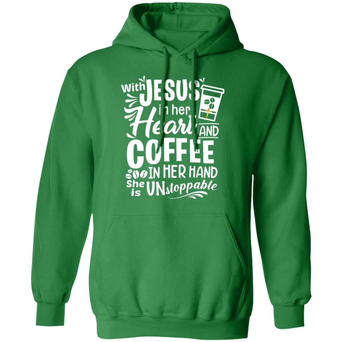 "With Jesus and Coffee" - Unstoppable Christian Woman Pullover Hoodie