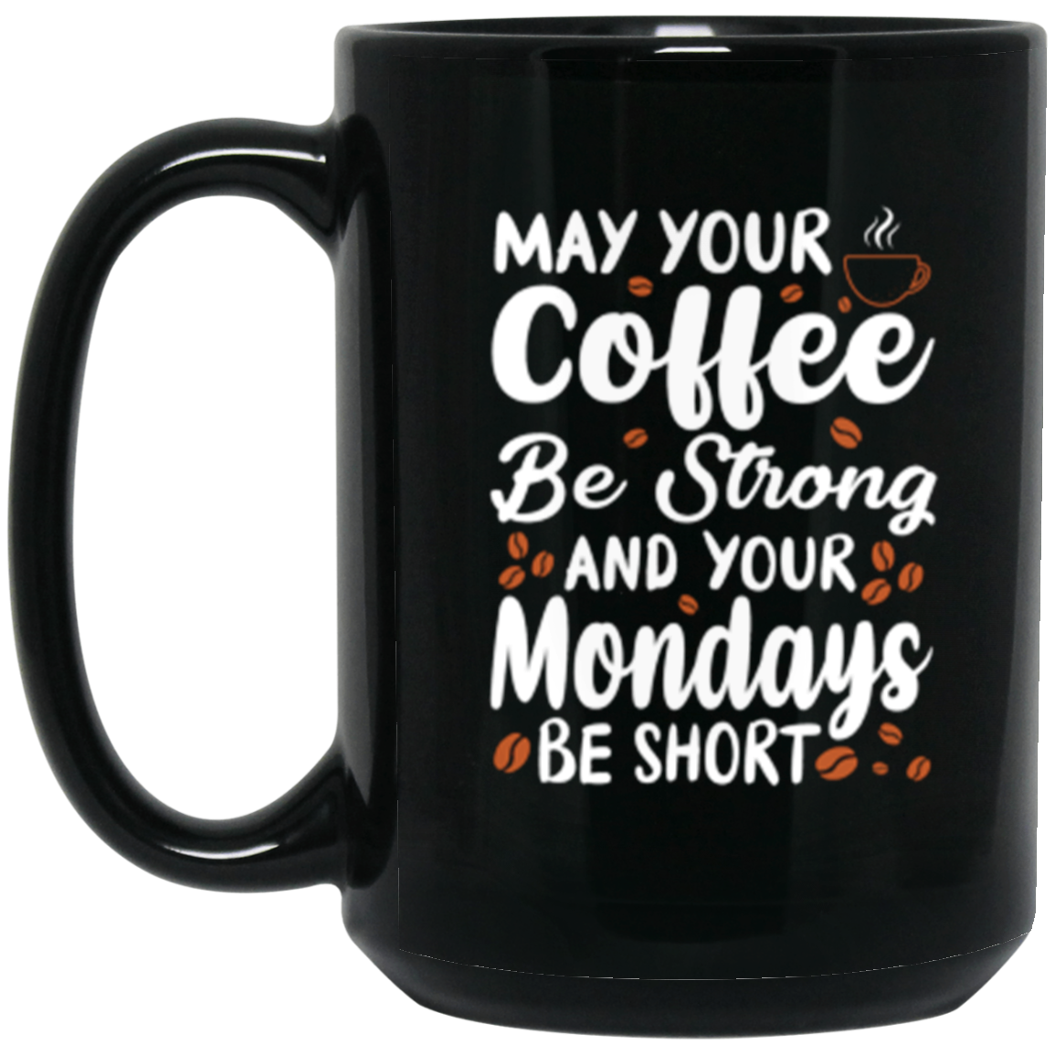"Strong Coffee, Short Mondays" 15oz Mug – Witty & Inspirational Gift for Coffee Lovers!