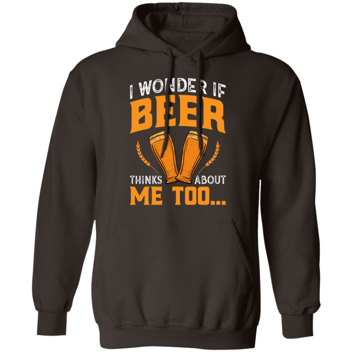 “I Wonder If Beer Thinks About Me Too” Funny Beer Hoodie – Ideal for Relaxing and Happy Hour!
