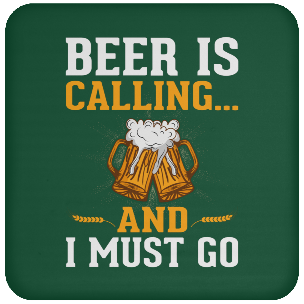 "Beer Is Calling...And I Must Go" Funny Coaster – Perfect for Happy Hour & Beer Enthusiasts!