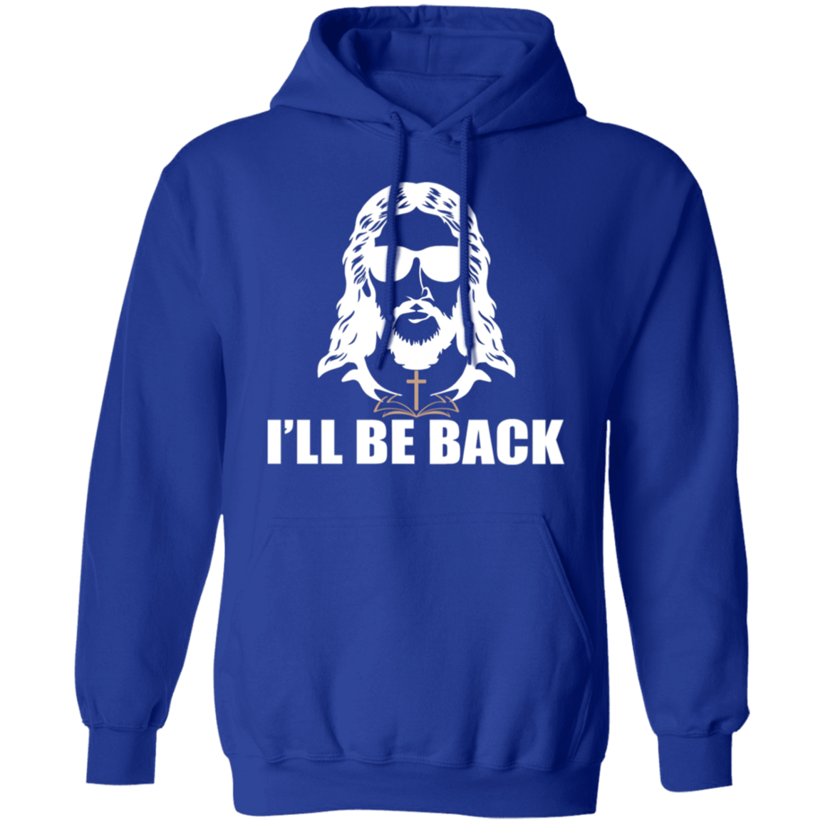 "I'll Be Back" - Jesus Christ Pullover Hoodie
