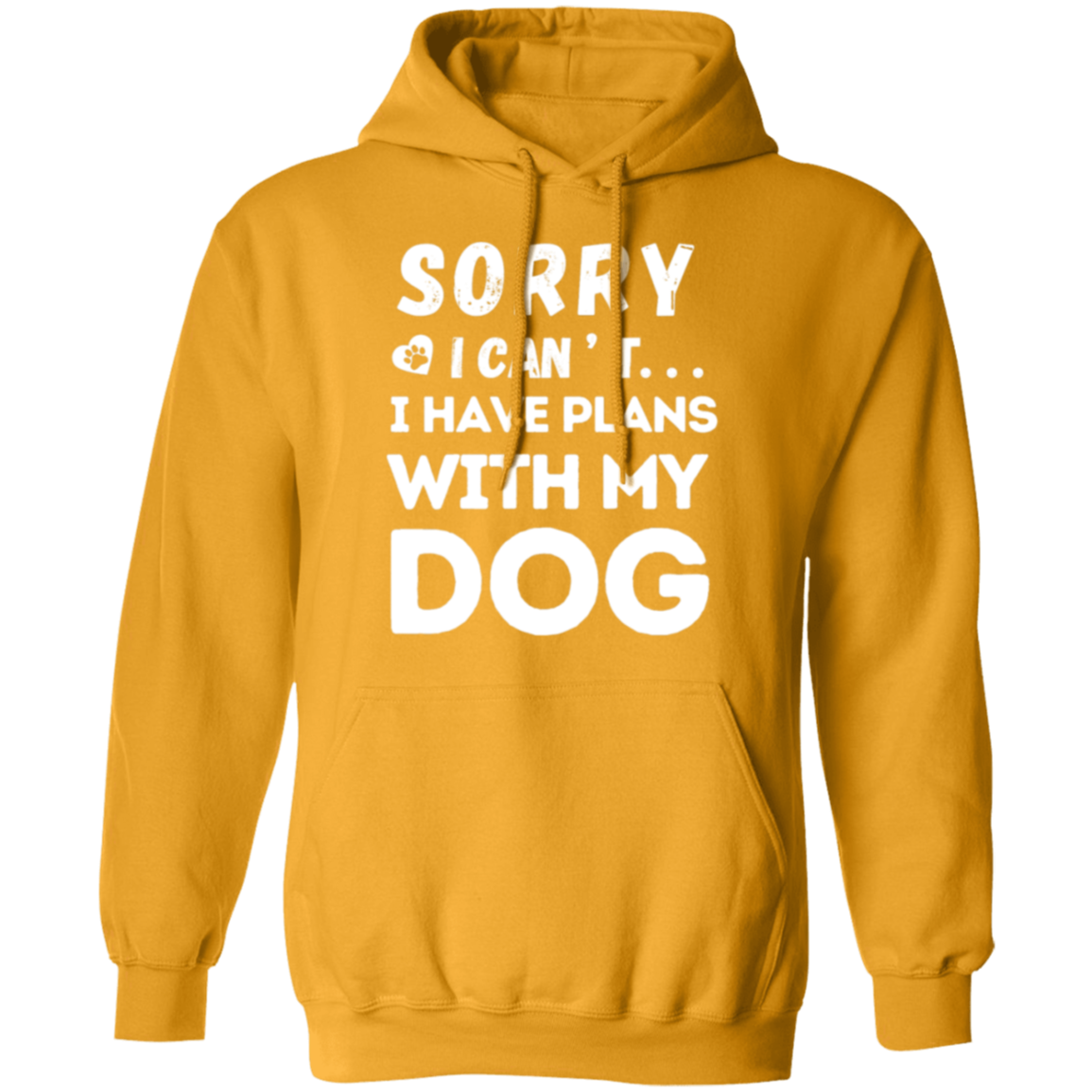 "Sorry, I Can’t. I Have Plans With My Dog." – Cozy and Funny Dog Lover’s Hoodie
