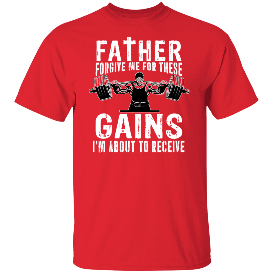 "Father Forgive Me For These Gains I'm About To Receive" Weightlifting T-Shirt | Gym Enthusiast Humor Tee
