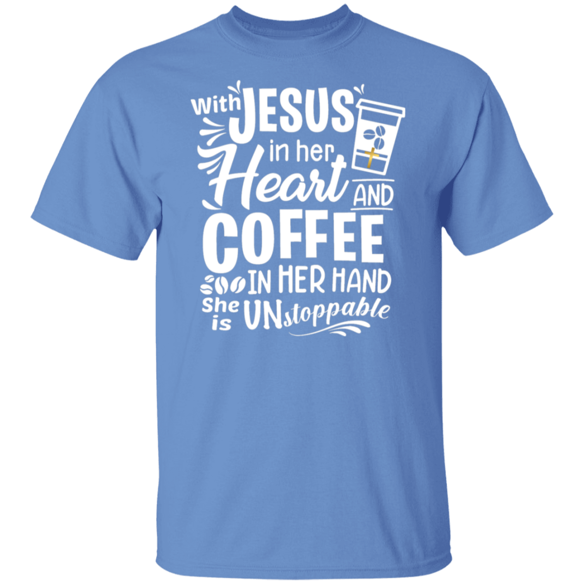 "With Jesus and Coffee" - Unstoppable Christian Woman T-Shirt