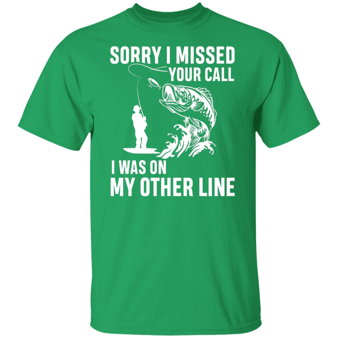"Sorry I Missed Your Call" Fishing T-Shirt - Perfect for Anglers!