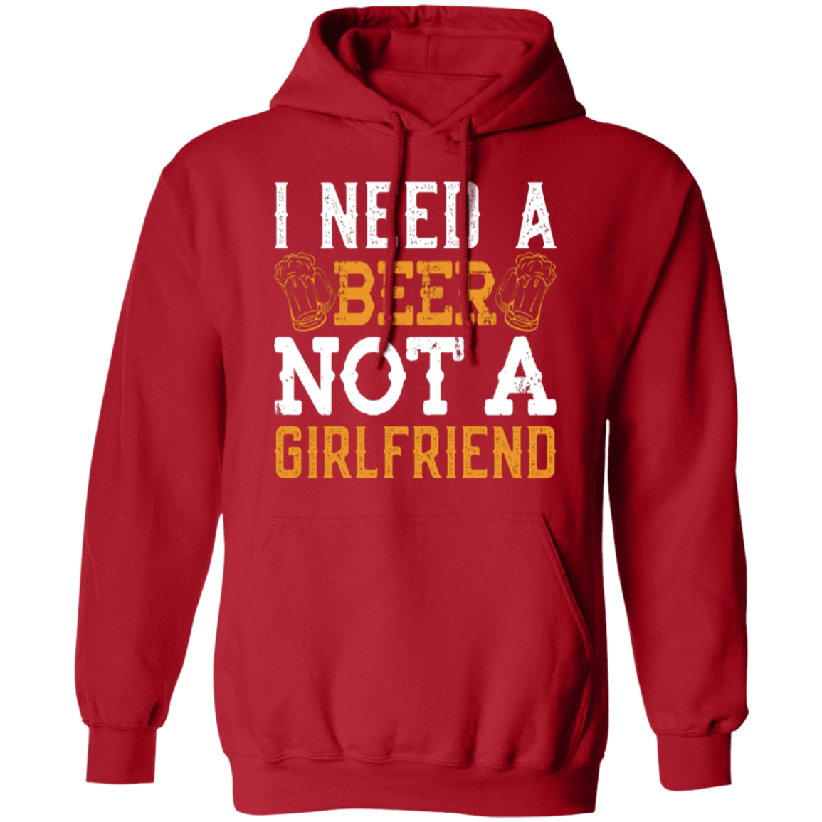 "I Need A Beer... Not A Girlfriend" – Funny Beer Lover's Hoodie