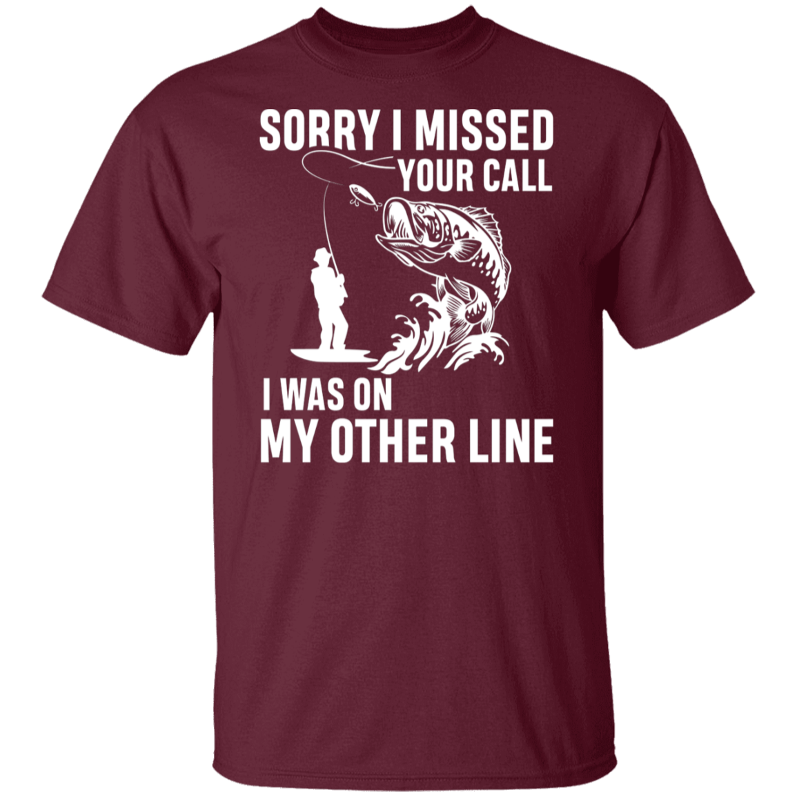 "Sorry I Missed Your Call" Fishing T-Shirt - Perfect for Anglers!