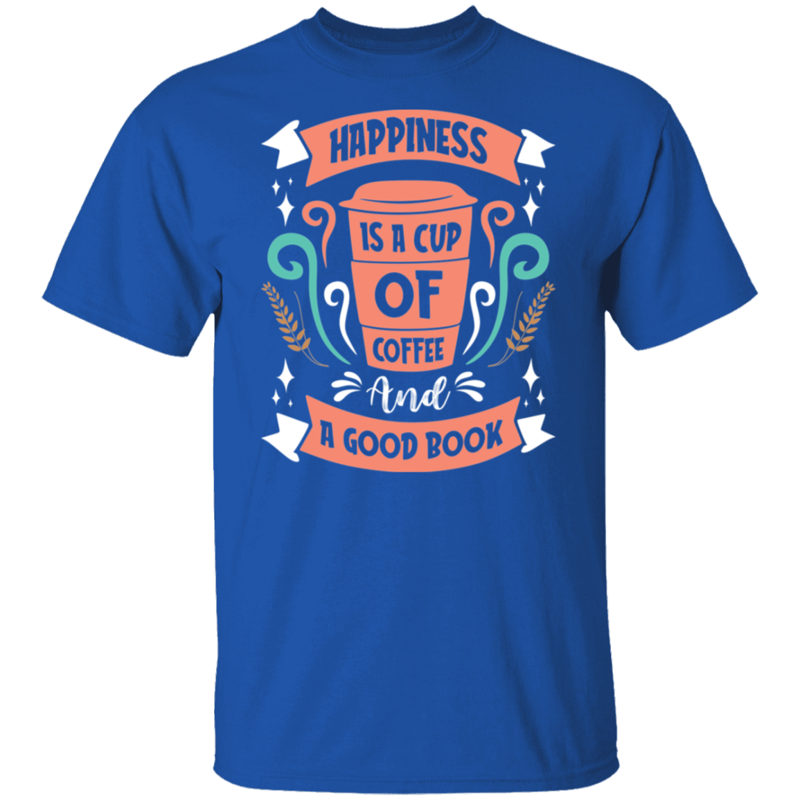 Happiness T-Shirt: Coffee and a Good Book Lovers' Delight