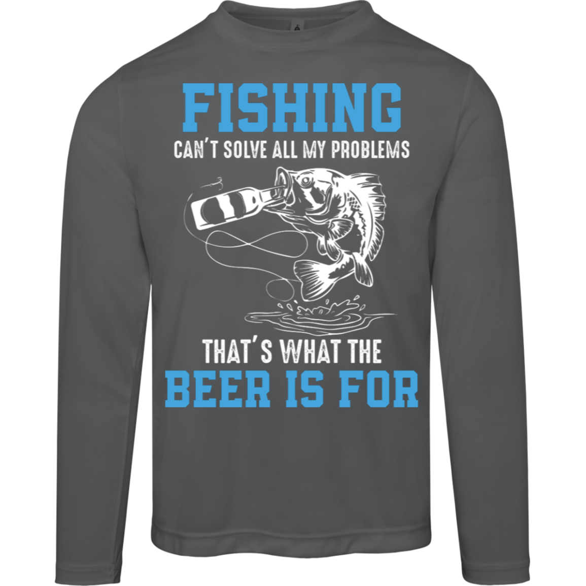 "Fishing Can’t Solve All My Problems – That’s What The Beer Is For" Long Sleeve Tee