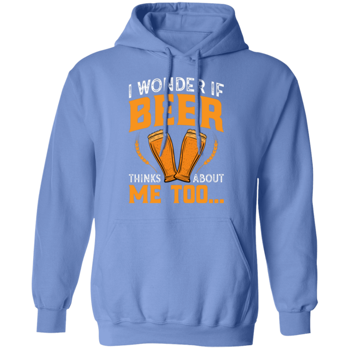 “I Wonder If Beer Thinks About Me Too” Funny Beer Hoodie – Ideal for Relaxing and Happy Hour!