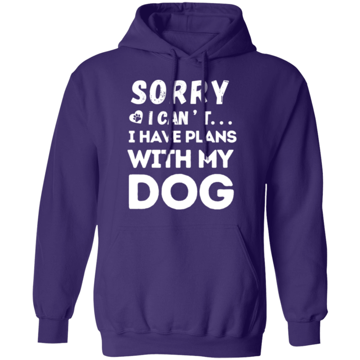 "Sorry, I Can’t. I Have Plans With My Dog." – Cozy and Funny Dog Lover’s Hoodie