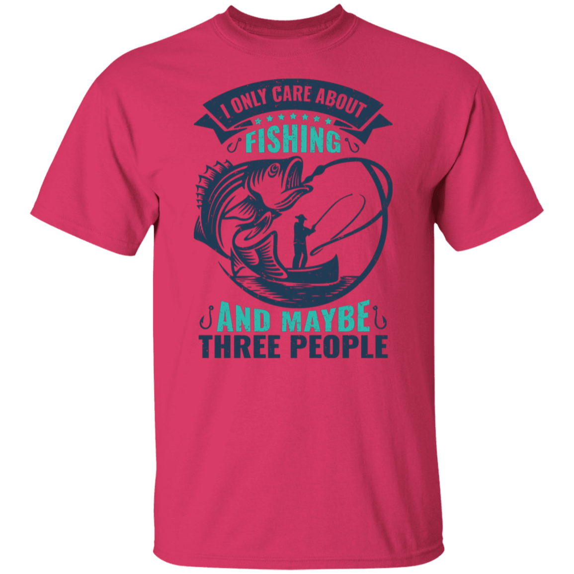 Funny Fishing T-Shirt - "I Only Care About Fishing And Maybe Three People" – Ideal for Anglers!