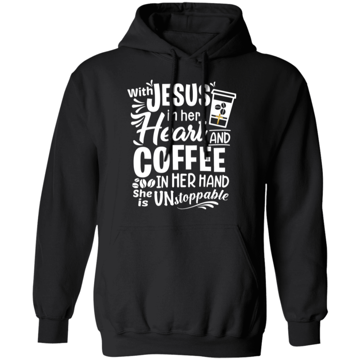 "With Jesus and Coffee" - Unstoppable Christian Woman Pullover Hoodie