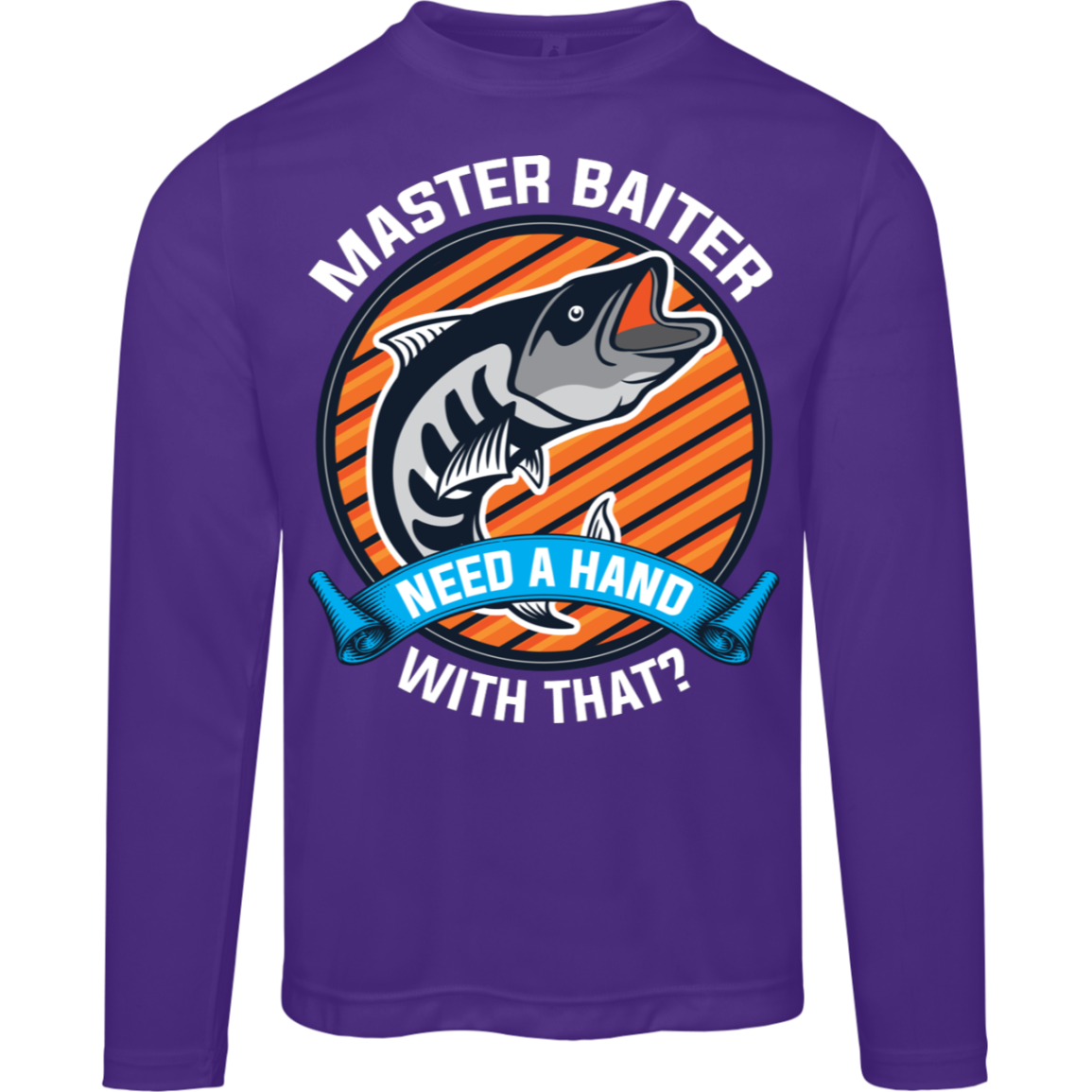 "Master Baiter - Need A Hand With That?" Long Sleeve Fishing Tee – Moisture-Wicking and UV 40+ Protection!