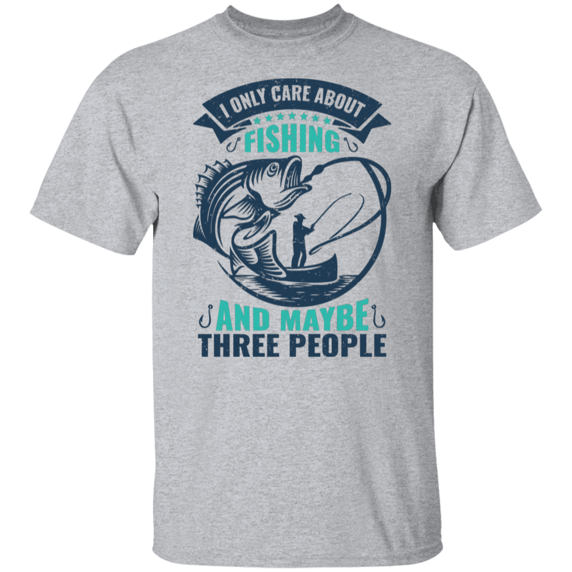 Funny Fishing T-Shirt - "I Only Care About Fishing And Maybe Three People" – Ideal for Anglers!