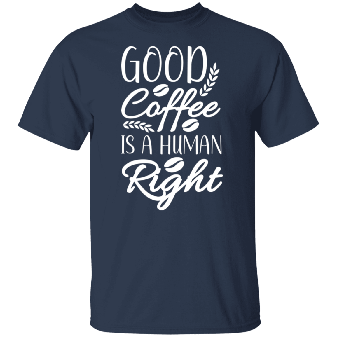 "Good Coffee is a Human Right" T-Shirt – Perfect Gift for Coffee Lovers!