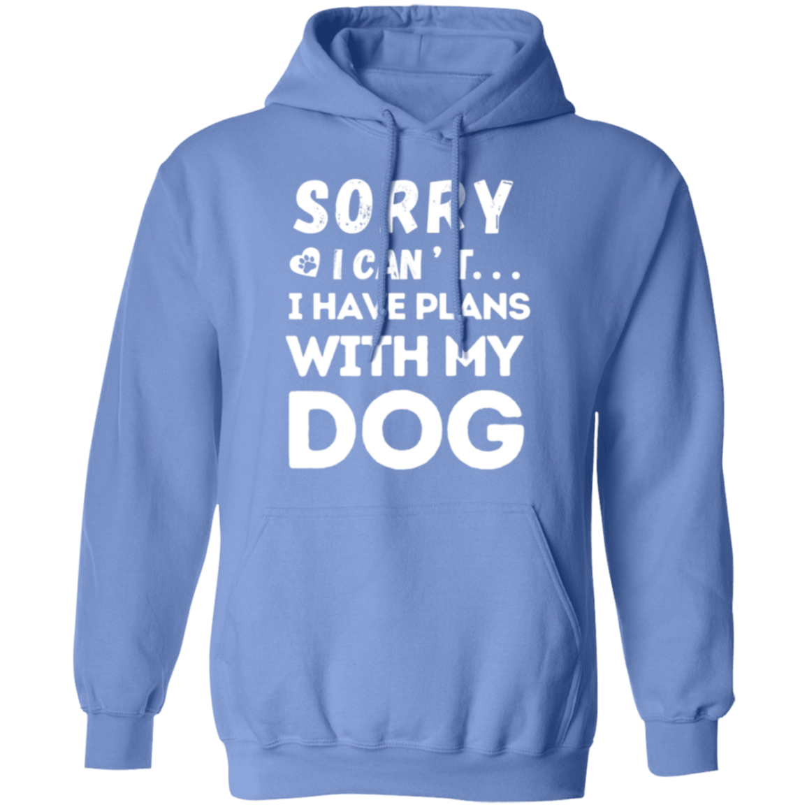 "Sorry, I Can’t. I Have Plans With My Dog." – Cozy and Funny Dog Lover’s Hoodie