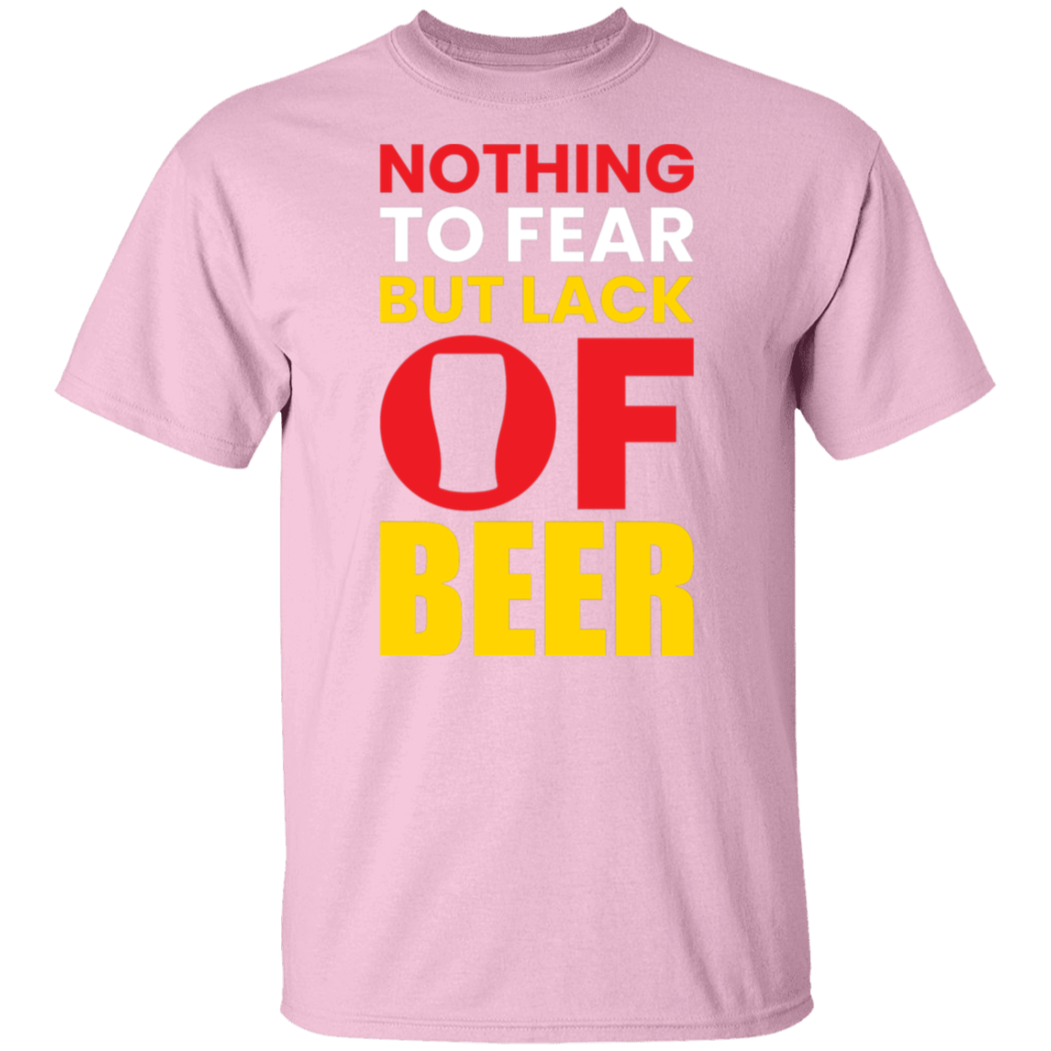 "Nothing to Fear But Lack of Beer" – Hilarious T-Shirt for Beer Lovers!