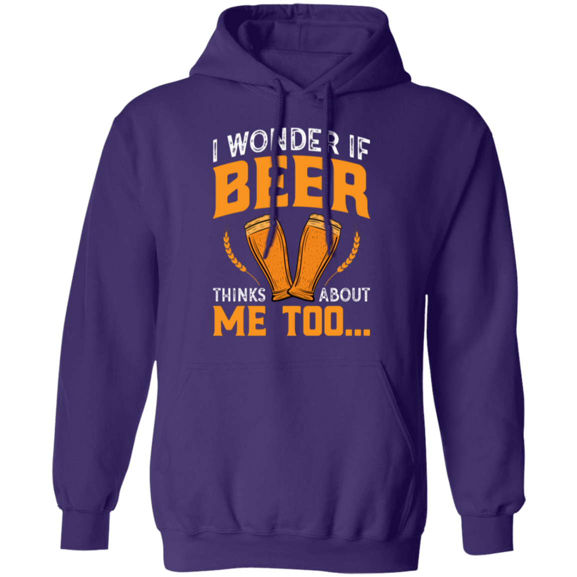 “I Wonder If Beer Thinks About Me Too” Funny Beer Hoodie – Ideal for Relaxing and Happy Hour!
